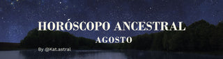 Horóscopo Ancestral Agosto