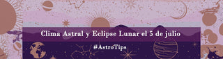 Clima astral y eclipse lunar el 5 de julio…