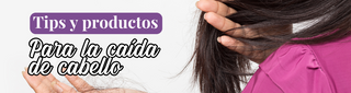 Tips y productos para la caída del cabello