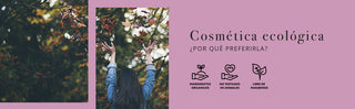 ¿Por qué preferir la cosmética natural & ecológica?